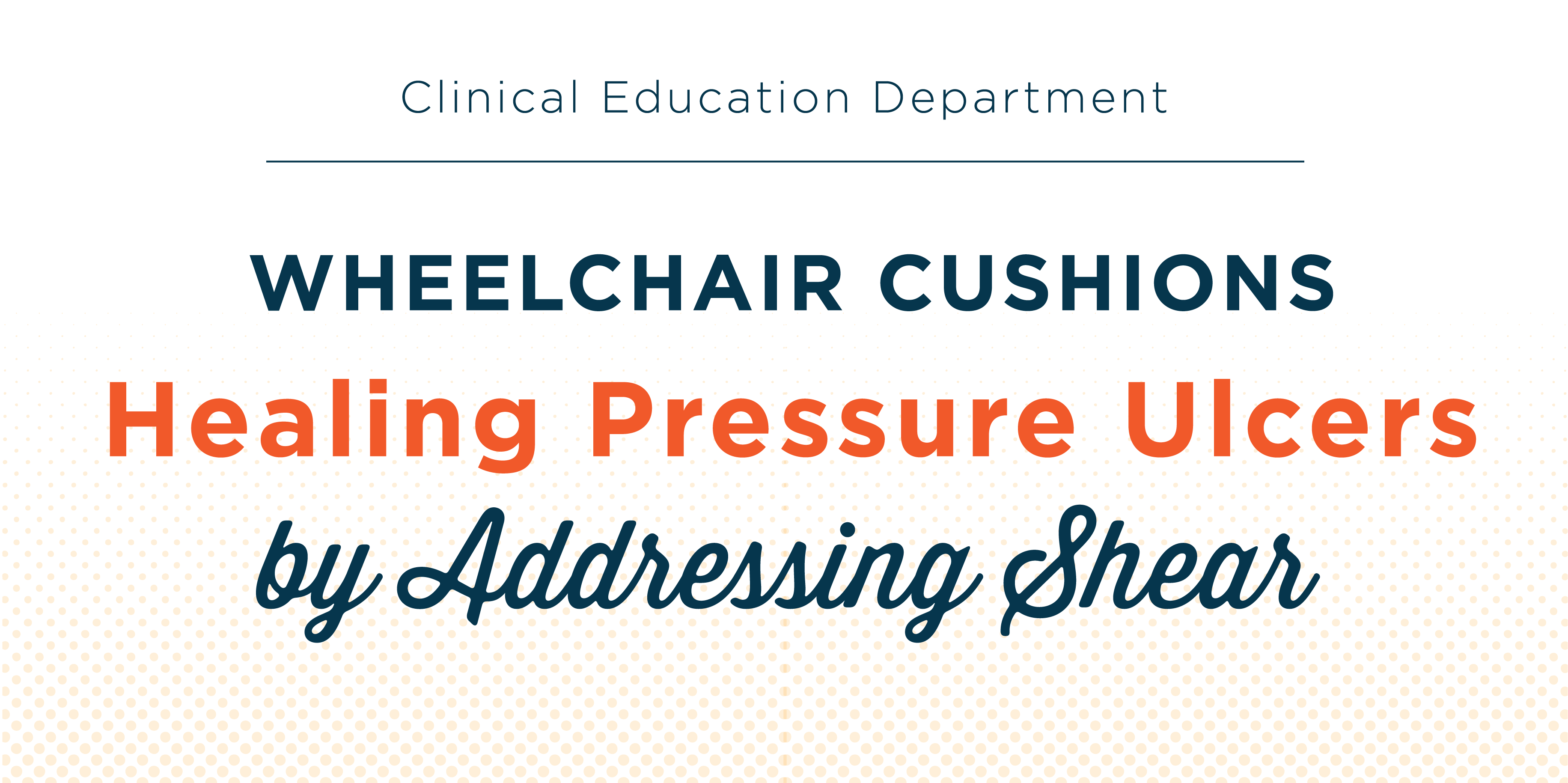 WHEELCHAIR CUSHIONS: Healing Pressure Ulcers by Addressing SHEAR